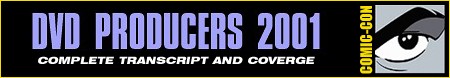 Coverage of DVD Producers 2001 @ Comic-Con